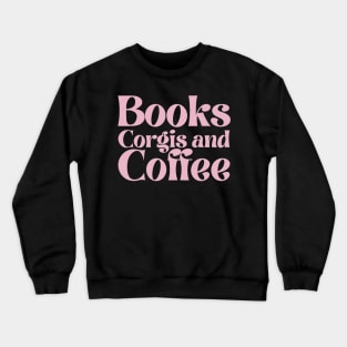 Books Corgis and Coffee Crewneck Sweatshirt